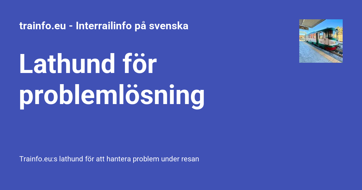 Lathund för problemlösning - trainfo.eu - Interrailinfo på svenska